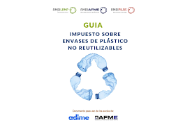 AMBILAMP-AMBIAFME, en colaboración con ADIME y AFME, elaboran tres guías sobre sobre el Impuesto de Envases de Plástico no reutilizable